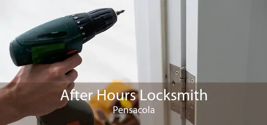 After Hours Locksmith Pensacola