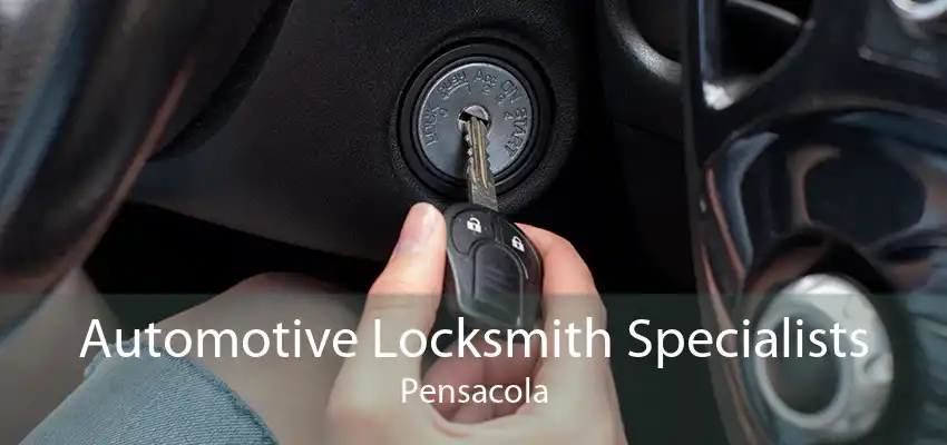Automotive Locksmith Specialists Pensacola