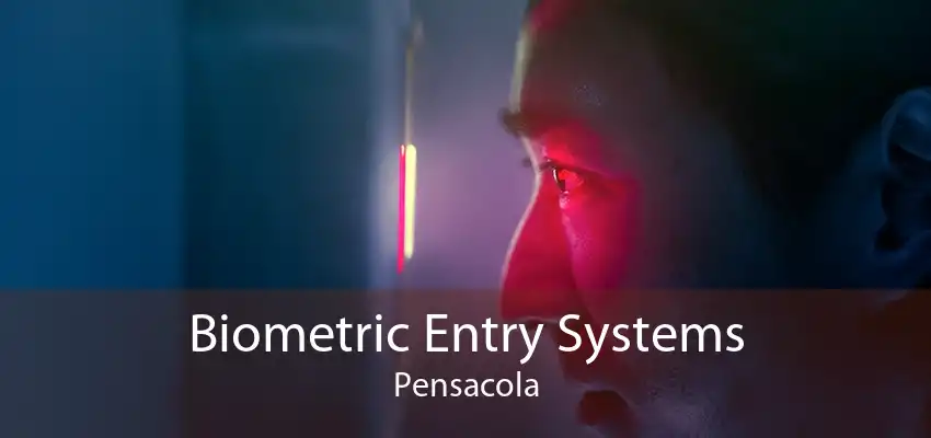 Biometric Entry Systems Pensacola