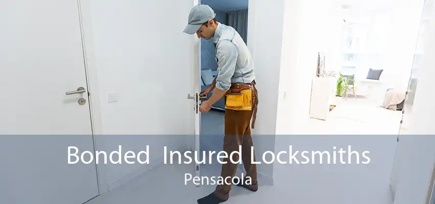 Bonded  Insured Locksmiths Pensacola