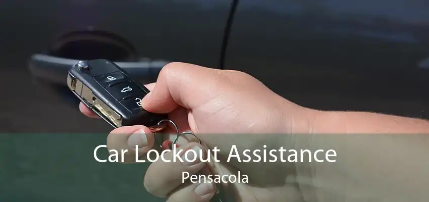 Car Lockout Assistance Pensacola