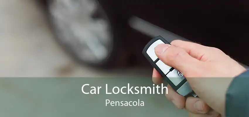 Car Locksmith Pensacola