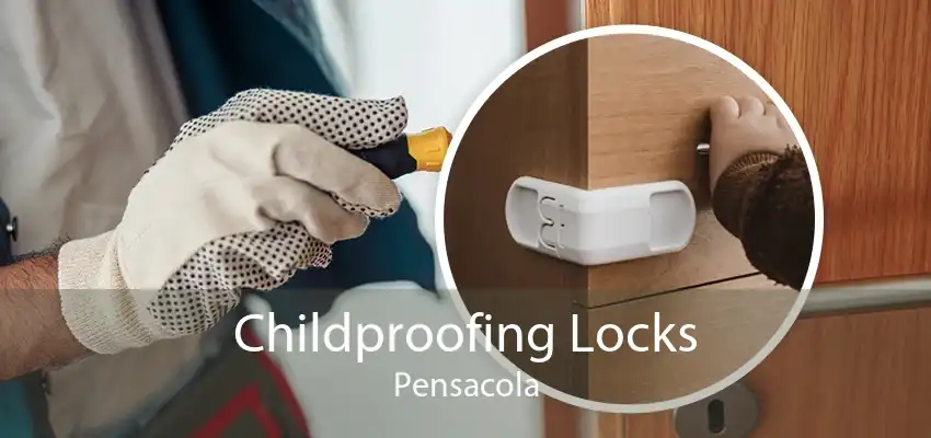 Childproofing Locks Pensacola