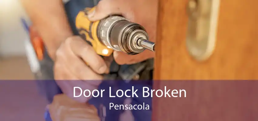 Door Lock Broken Pensacola