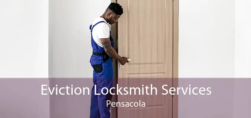 Eviction Locksmith Services Pensacola