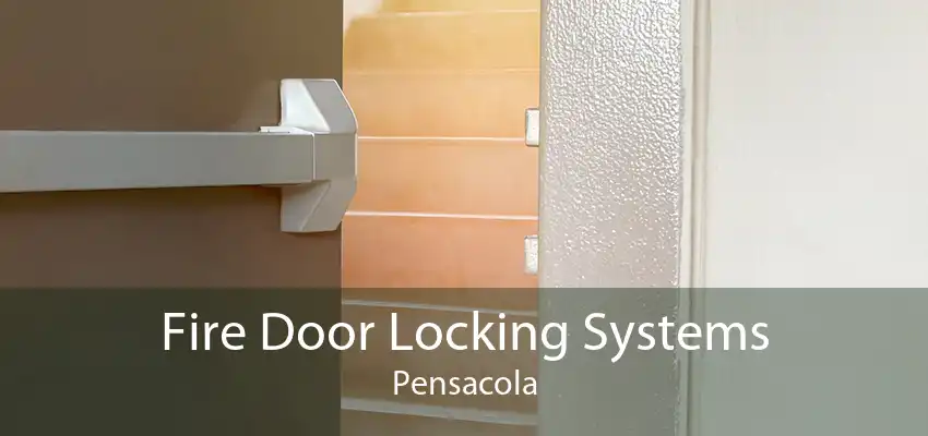 Fire Door Locking Systems Pensacola