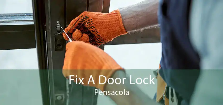 Fix A Door Lock Pensacola