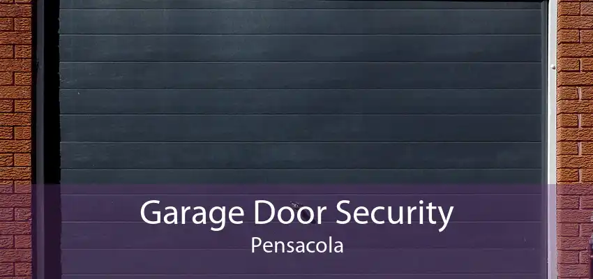Garage Door Security Pensacola