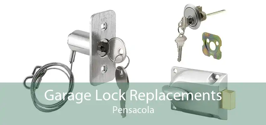 Garage Lock Replacements Pensacola