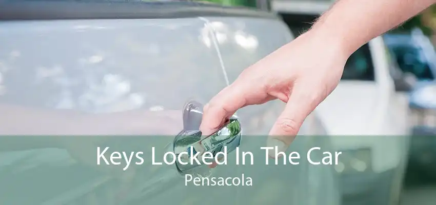Keys Locked In The Car Pensacola