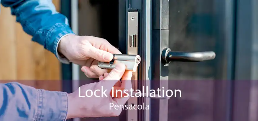 Lock Installation Pensacola