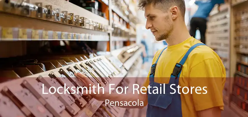 Locksmith For Retail Stores Pensacola