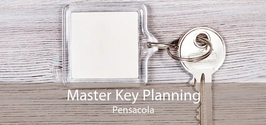 Master Key Planning Pensacola