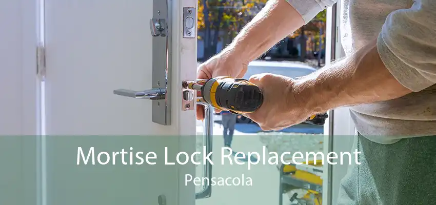 Mortise Lock Replacement Pensacola