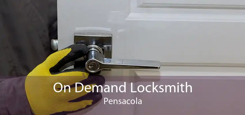 On Demand Locksmith Pensacola