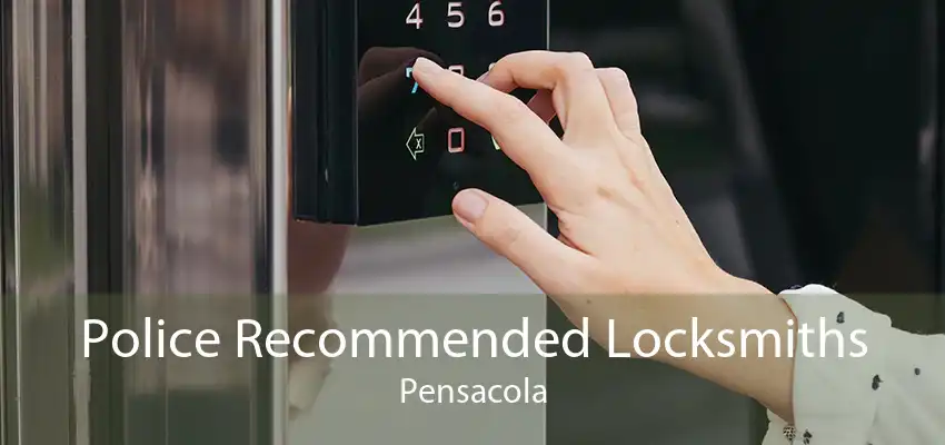Police Recommended Locksmiths Pensacola