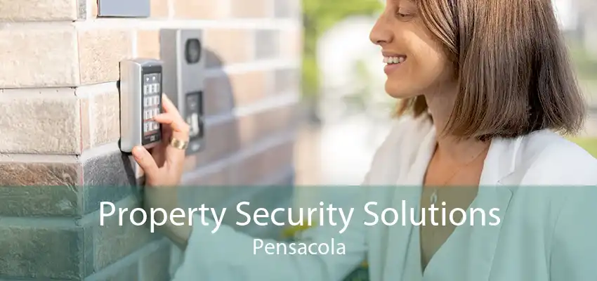 Property Security Solutions Pensacola