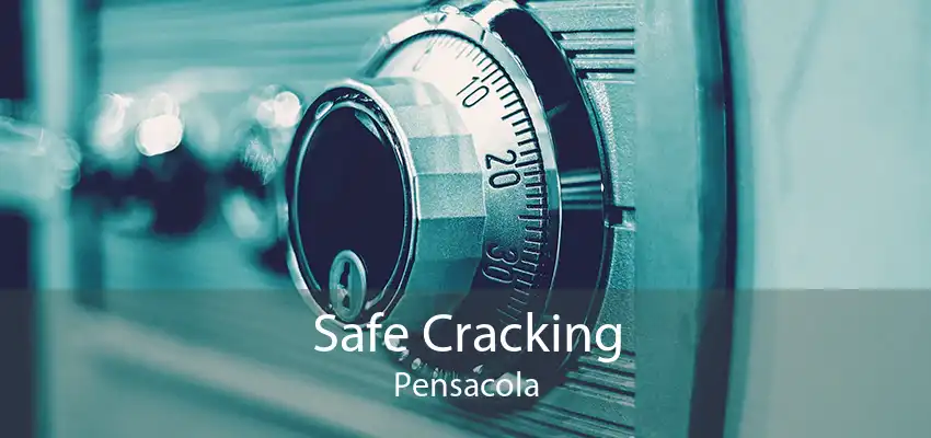 Safe Cracking Pensacola