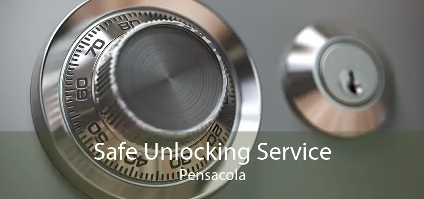 Safe Unlocking Service Pensacola