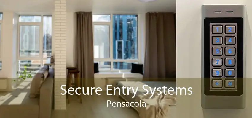 Secure Entry Systems Pensacola