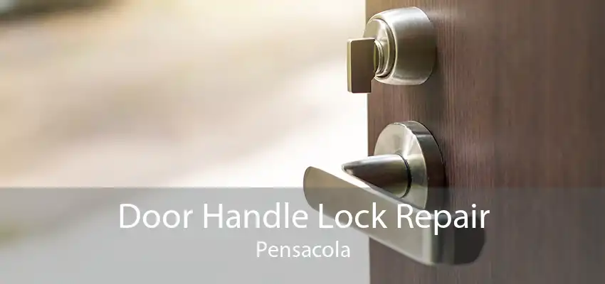 Door Handle Lock Repair Pensacola