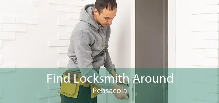 Find Locksmith Around Pensacola